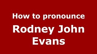 How to pronounce Rodney John Evans