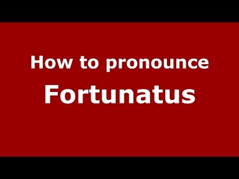 How to pronounce Fortunatus