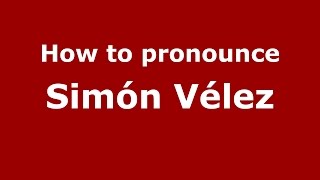 How to pronounce Simón Vélez