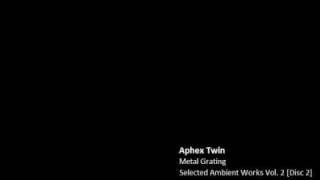 Aphex Twin - Metal Grating