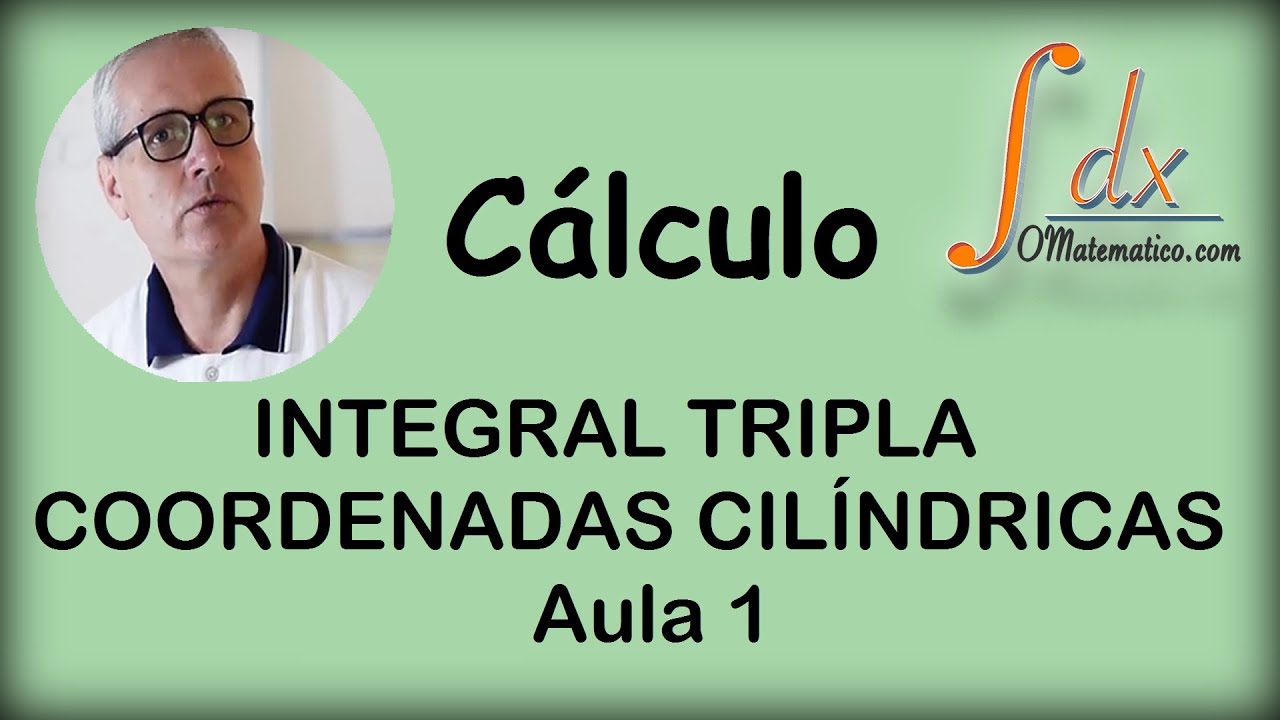 Grings - Integral Tripla - Coordenadas Cilíndricas  -  Aula 1