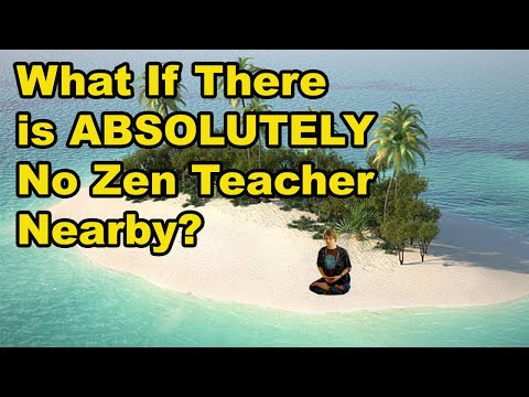 What If There is ABSOLUTELY No Zen Teacher Nearby