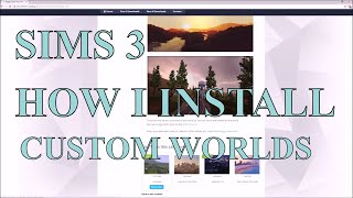 SIMS 3 ||  HOW I INSTALL CUSTOM WORLDS