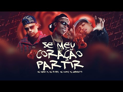 MC Meno K MC Luuky e MC Robs - Se Meu Coração Partir - Me Apeguei Na Faixa Rosa ( DJ Gbeats )