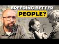 Is Eugenics really so bad?
