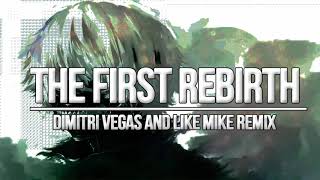 The First Rebirth (Dimitri Vegas &amp; Like Mike vs Brennan Heart Remix)