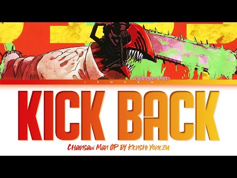 Chainsaw Man - Opening FULL ''KICK BACK" by Kenshi Yonezu (Lyrics)