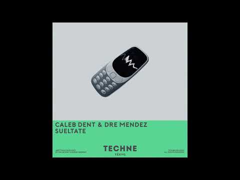 Caleb Dent & Dre Mendez - Sueltate [Techne]