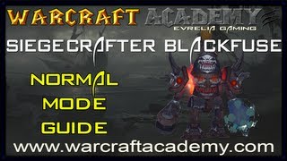 Siegecrafter Blackfuse Normal Guide - Siege of Orgrimmar - Warcraft Academy