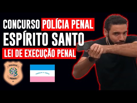 Concurso Polícia Penal ES 2025 - Lei de Execução Penal Atualizada - Tudo o que Cai!