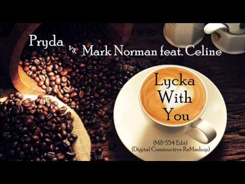 Pryda vs. Mark Norman feat. Celine - Lycka With You (M&S54 Edit) (Digital Constructive ReMashup)