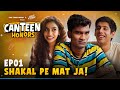 Canteen Honors E01 Shakal Pe Mat Ja New Series The Timeliners