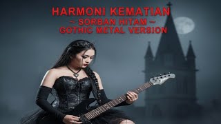 Download lagu SORBAN HITAM – HARMONI KEMATIAN (Gothic Metal Cover) mp3
