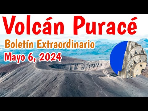 Volcán Puracé Boletín Extraordinario Mayo 6 2024