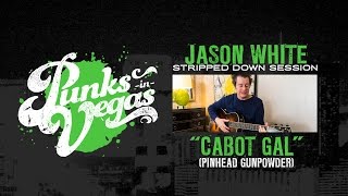 Jason White of Green Day and Pinhead Gunpowder "Cabot Girl" Punks in Vegas Stripped Down Session