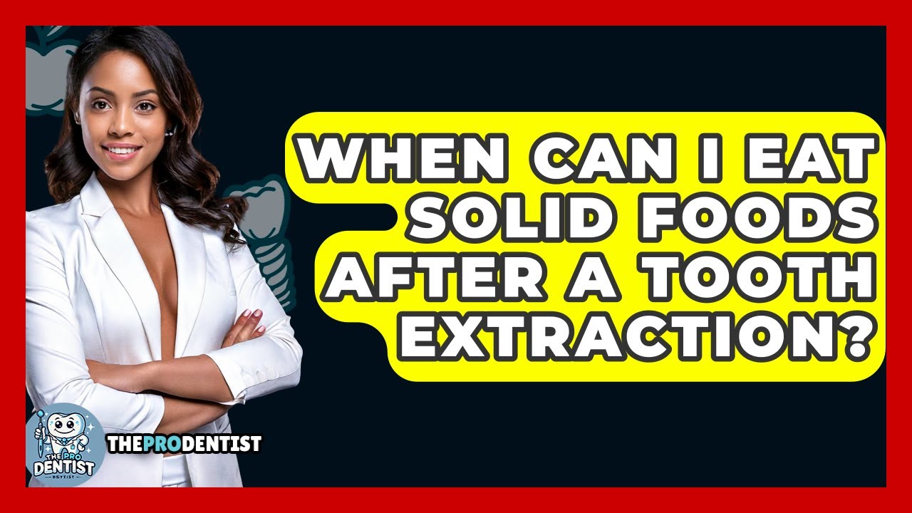 When Can I Eat Solid Foods After A Tooth Extraction? - The Pro Dentist