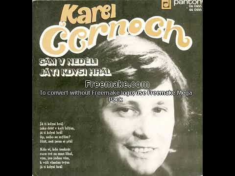 Karel Černoch   Já ti kdysi hrál 1972, vydáno 1973