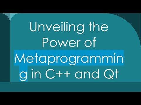 Unveiling the Power of Metaprogramming in C++ and Qt