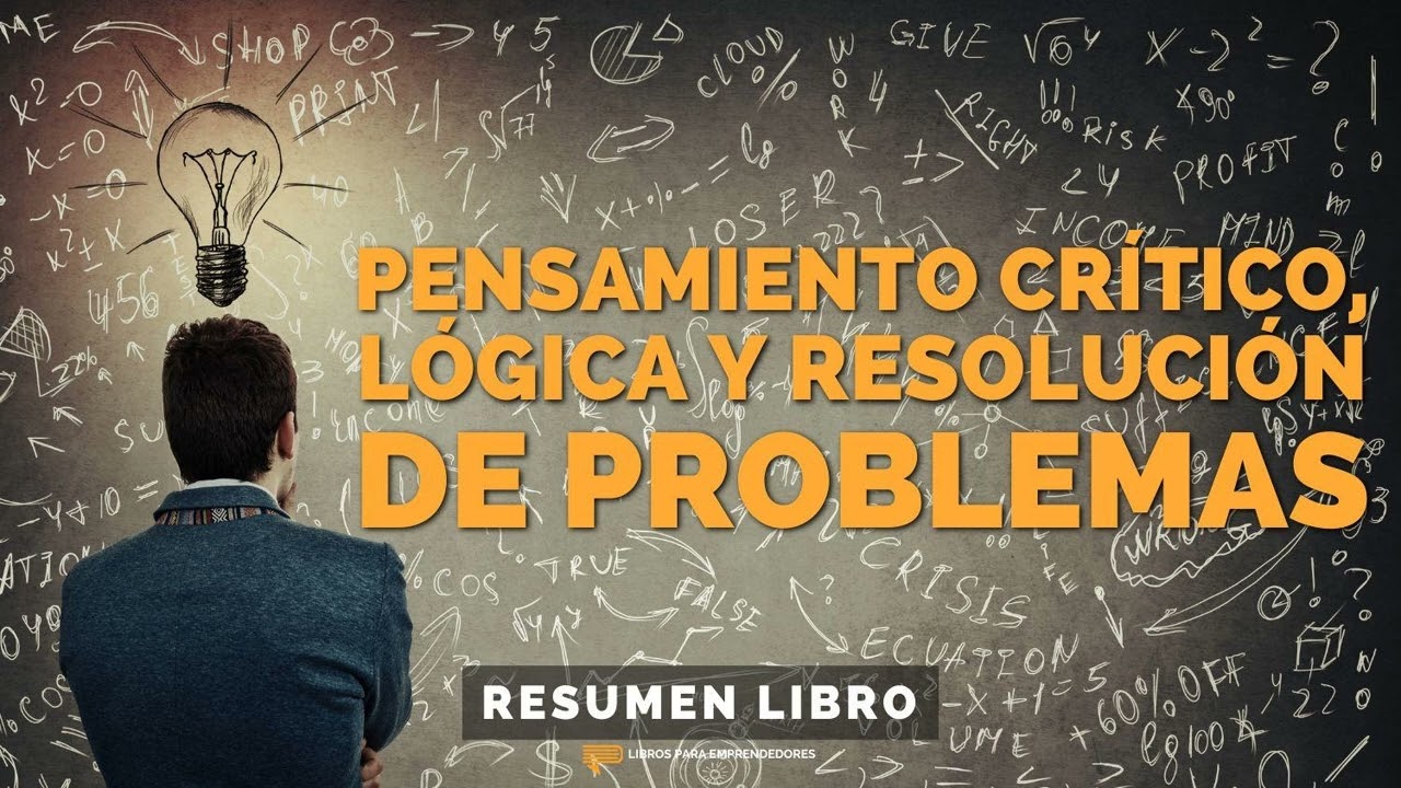 📖 Pensamiento Crítico, Lógica y Resolución de Problemas - Un Resumen de Libros para...