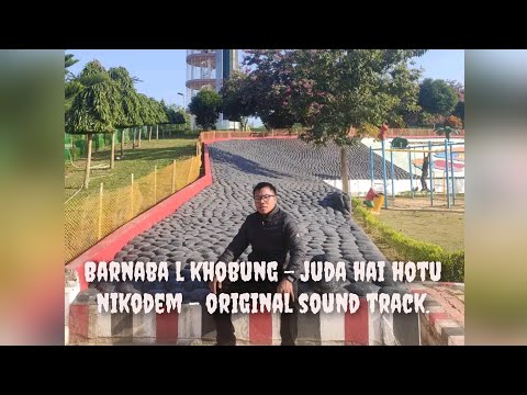 BARNABA L KHOBUNG : Juda hai hotu Nekodem : Original sound track.