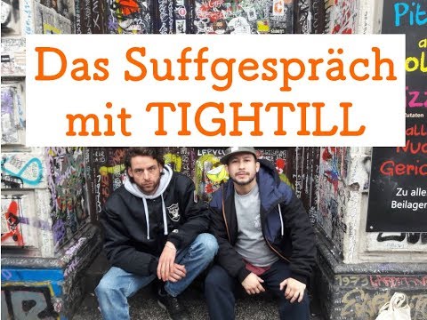 Das Suffgespräch mit Tightill