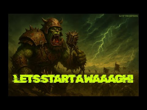 LETS START A WAAAGH! (ORCS) WARHAMMER 40K