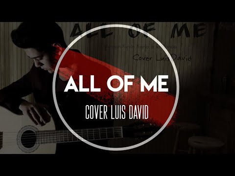 All Of Me - Luis David Cover.