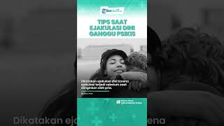 Jangan Terlambat! Lakukan Ini Saat Ejakulasi Dini sudah Pengaruhi Psikis