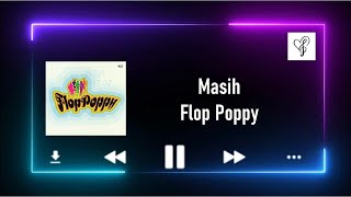 Download lagu Masih - Flop Poppy mp3 Download lagu Masih - Flop Poppy mp3