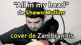 All in my head (Shawn Mullins) - Cover de Zambranitis