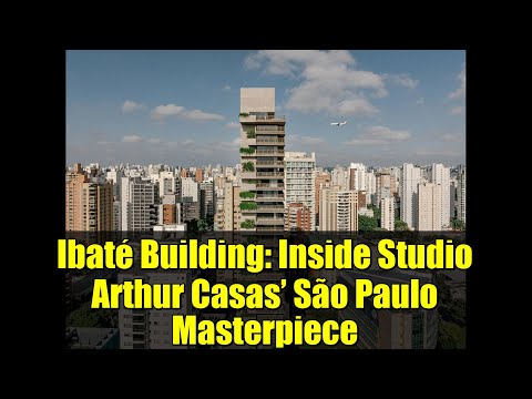 Ibaté Building: Inside Studio Arthur Casas’ São Paulo Masterpiece