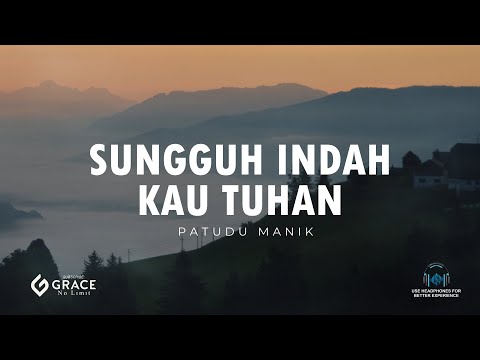 Sungguh Indah Kau Tuhan, Dengan Apa Kan Kubalas (Lirik) | Worship With Patudu Manik