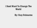 Ozzy Osbourne I Dont Want To Change The World Lyrics