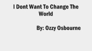 Ozzy Osbourne - I dont want to change the world lyrics
