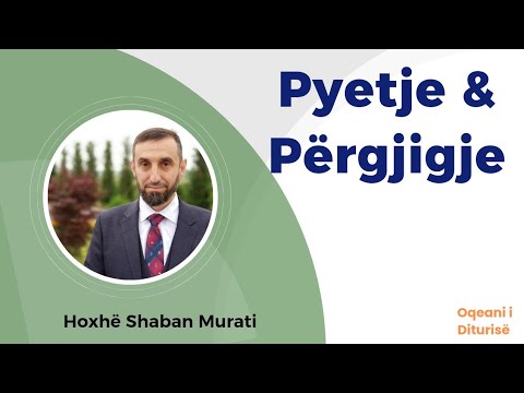 Pyetje Përgjigje me Hoxhë Shaban Murati
