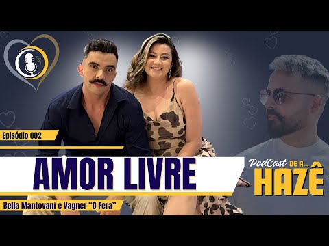 AMOR LIVRE - com Bella Mantovani e Vagner "O Fera" - De a Hazê #002