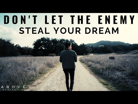 DON'T LET THE ENEMY STEAL YOUR DREAM | Fulfilling Your Destiny - Inspirational & Motivational Video