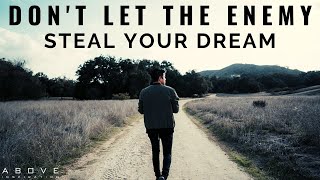 DONT LET THE ENEMY STEAL YOUR DREAM  Fulfilling Yo