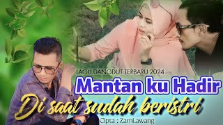 Download lagu Lagu dangdut Terbaru, Mantan Hadir Saat Sudah Beristri - ZamLawang - mp3