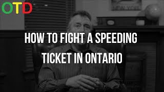 HOW TO FIGHT A SPEEDING TICKET IN ONTARIO
