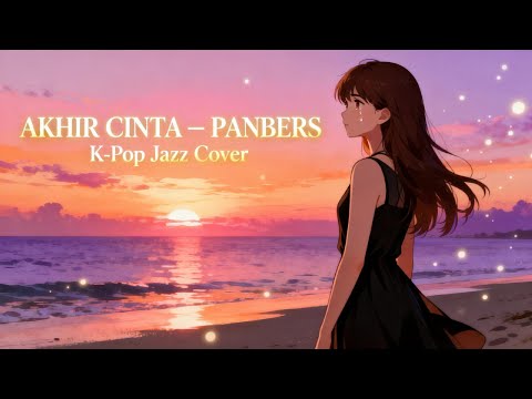 Akhir Cinta – Panbers (K-Pop Jazz Cover)