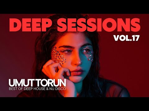 Umut Torun - Deep Sessions Vol. 17 ★ Vocal Deep House Mix