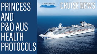 NEWS UPDATE: Princess & P&O release their health requirements and protocols for upcoming season!