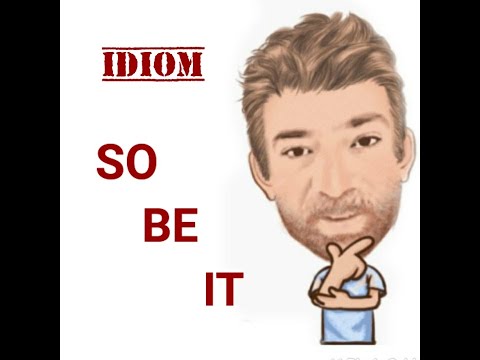 English Tutor Nick P Idioms (498) So Be It - Origin
