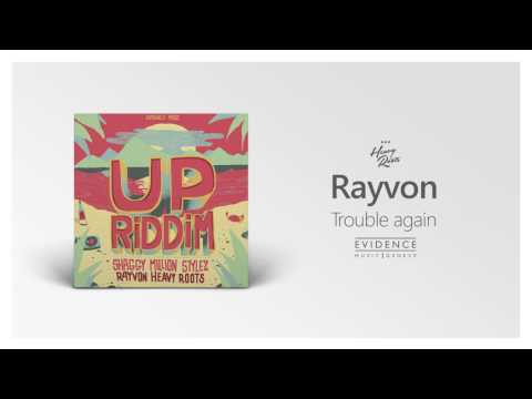 Rayvon - Trouble again | Heavy Roots | UP RIDDIM | Evidence Music 2017