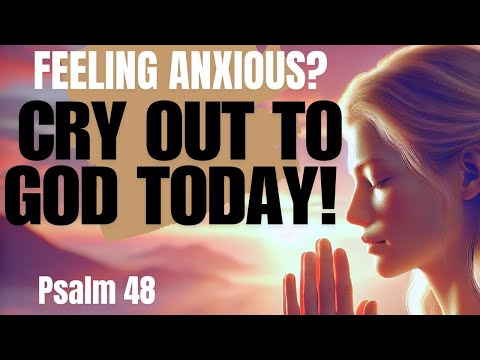 Psalm 48 – God is Our Fortress: A Refuge from Anxiety