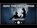 Chand Tare Phool Shabnam Slowed And Revered Nakul Kapoor 90 S Best Romantic Songs