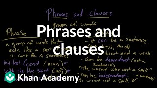 Phrases and clauses | Syntax | Khan Academy