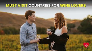 10 Countries Every Wine Lover Must Visit At Least Once In Their Lifetime