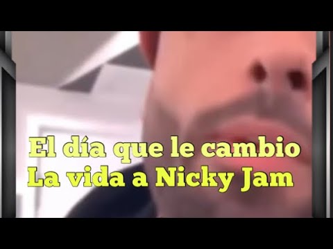 El día que le cambio la vida a Nicky Jam